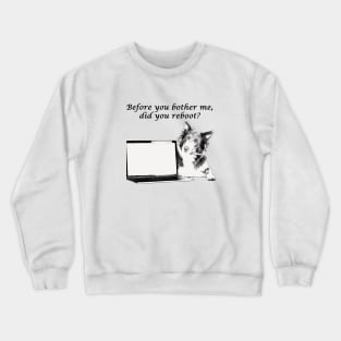 Did you turn it off and on? Crewneck Sweatshirt